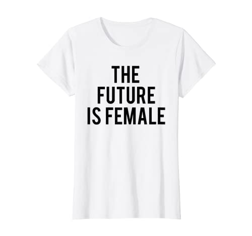 Mujer The Future Is - Camisa femenina 100% algodón feminismo Camiseta