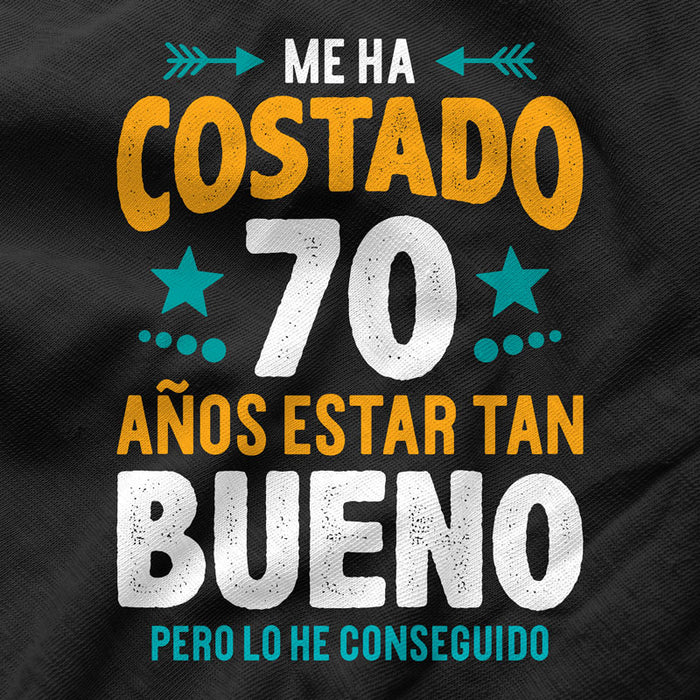 Camiseta Me Ha Costado 70 Años Estar Tan Bueno