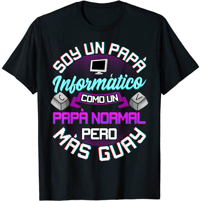 Camiseta Soy un Papá Informático Como Un Papá Normal Pero Más Guay