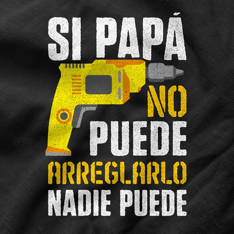 Si papá no puede arreglarlo nadie puede