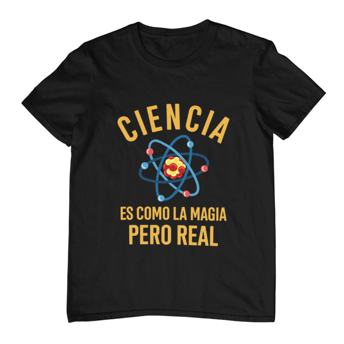 Camiseta Ciencia es como la Magia pero Real